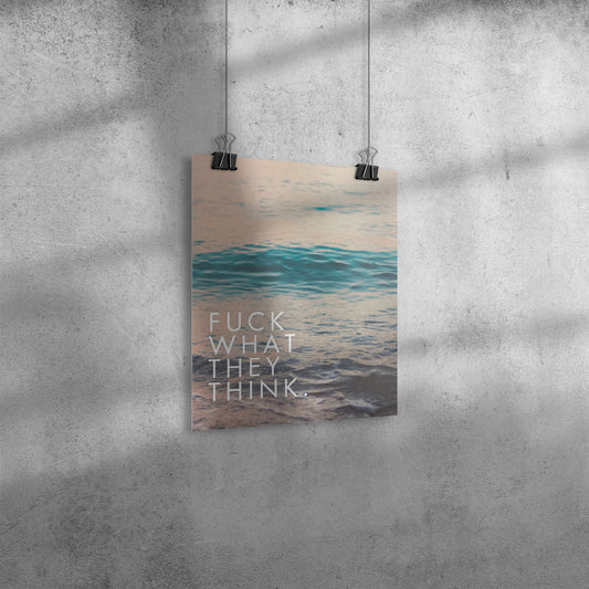 F What They Think Poster 8x10