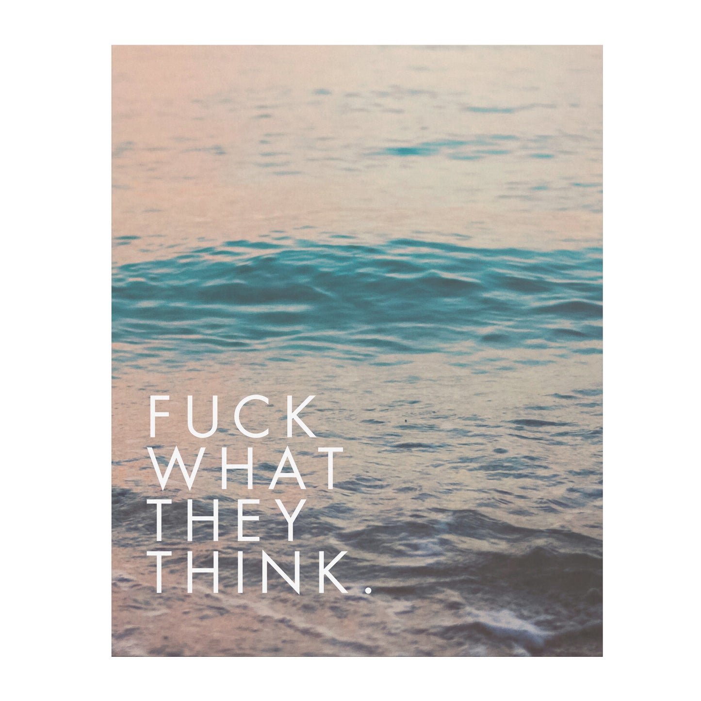 F What They Think Poster 8x10