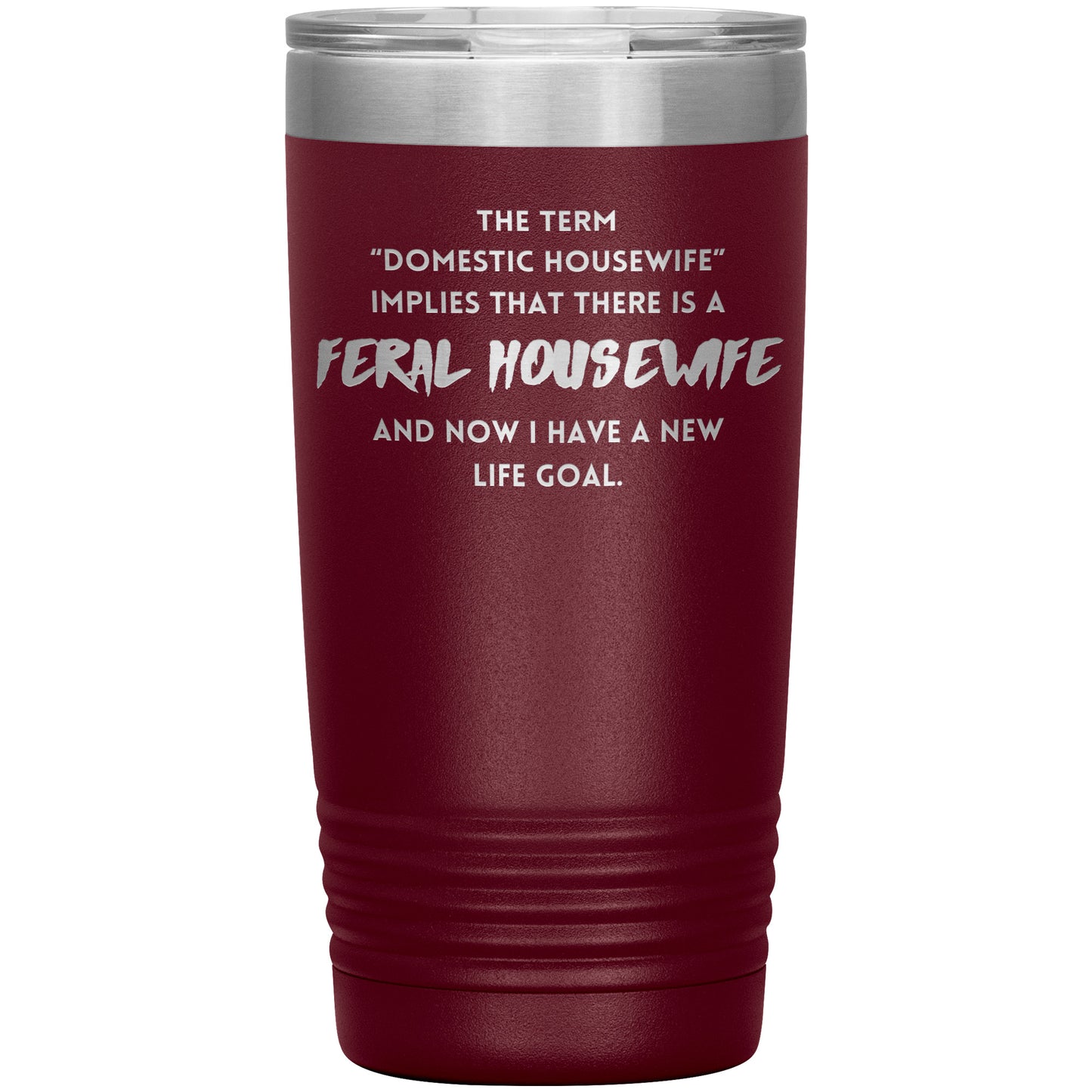 Feral Housewife- 20oz Tumbler