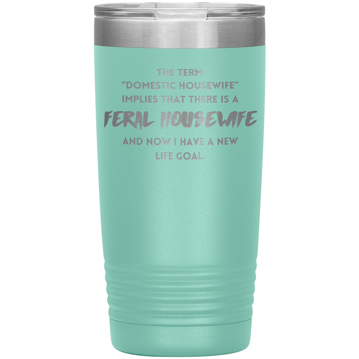 Feral Housewife- 20oz Tumbler