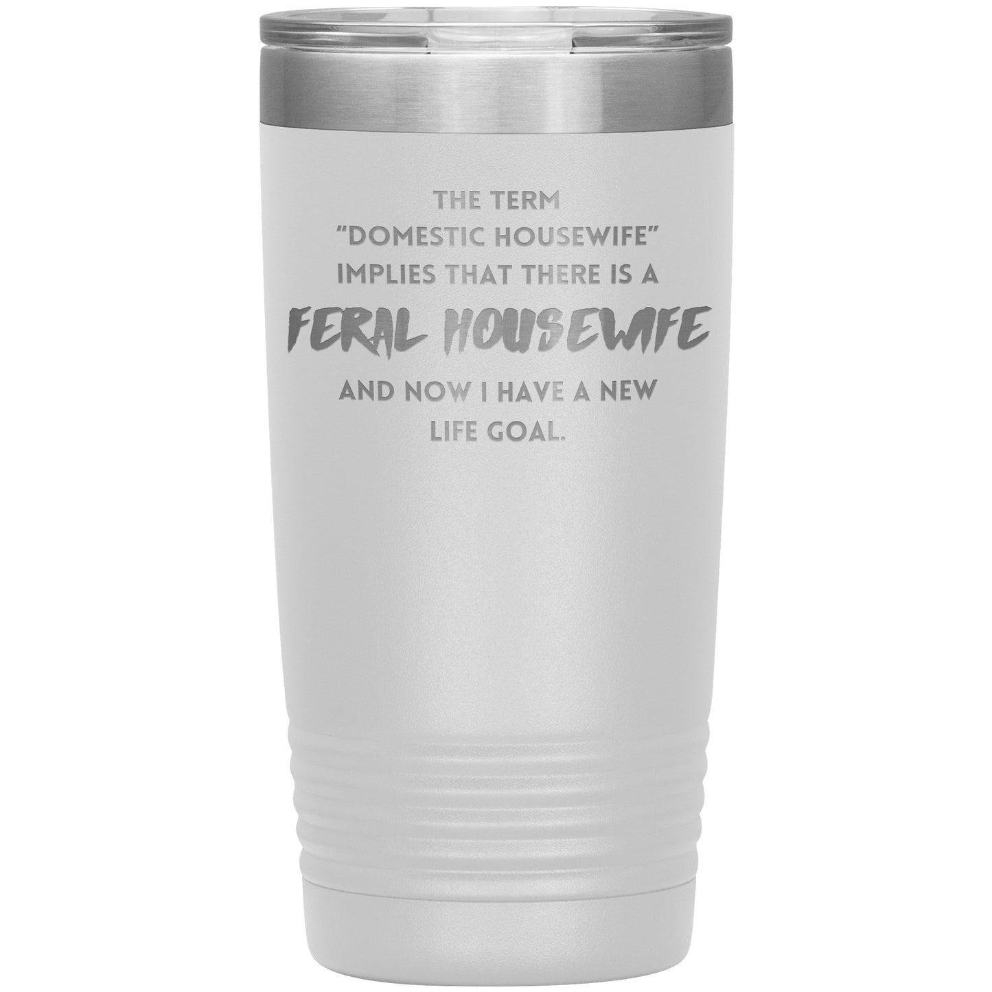 Feral Housewife- 20oz Tumbler