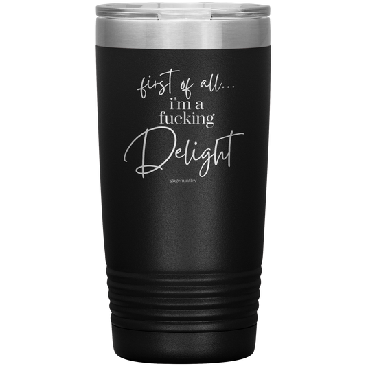 I'm a Delight- 20 Ounce Tumbler