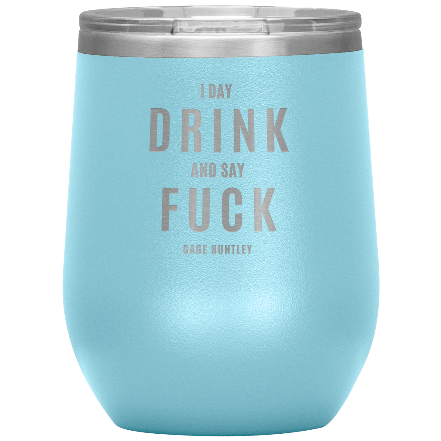 I DAY DRINK - 12oz TUMBLER