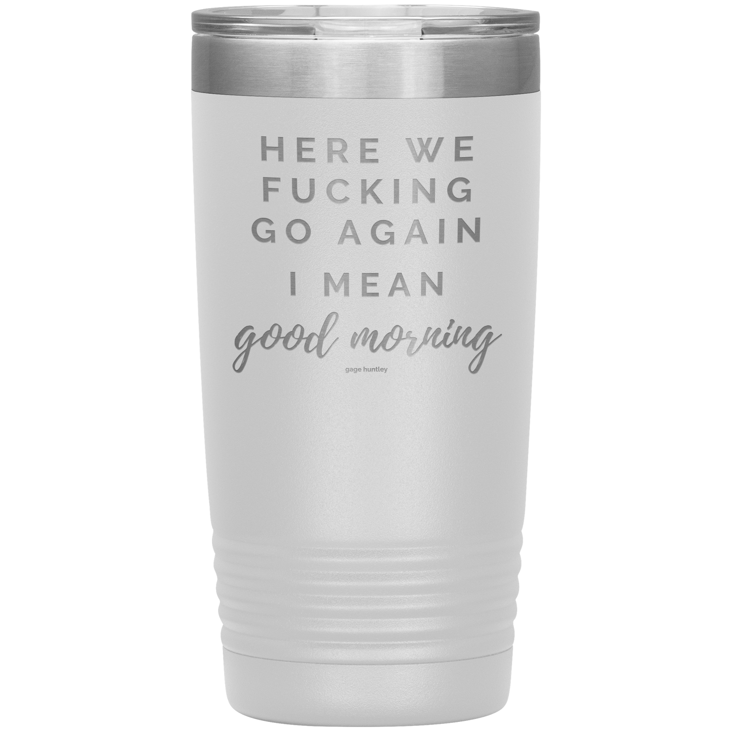 Here We Go Again- 20 Ounce Tumbler