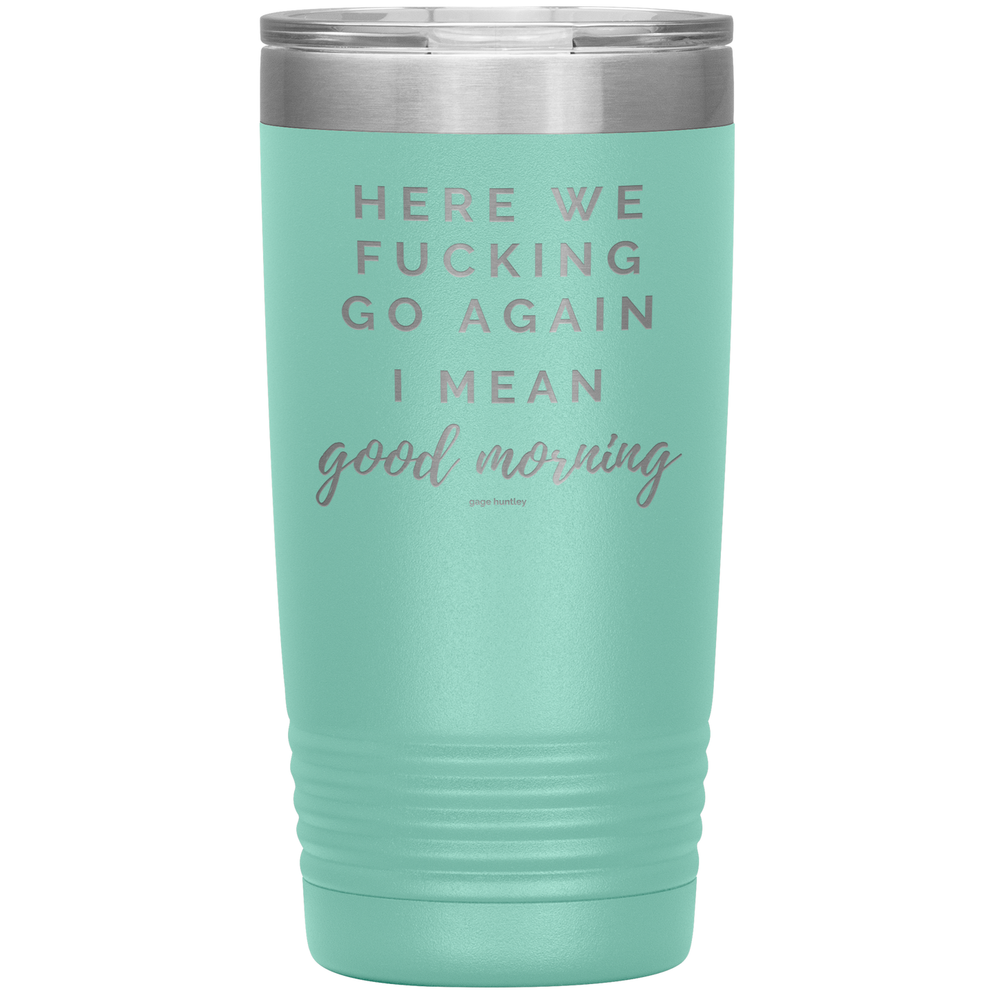 Here We Go Again- 20 Ounce Tumbler
