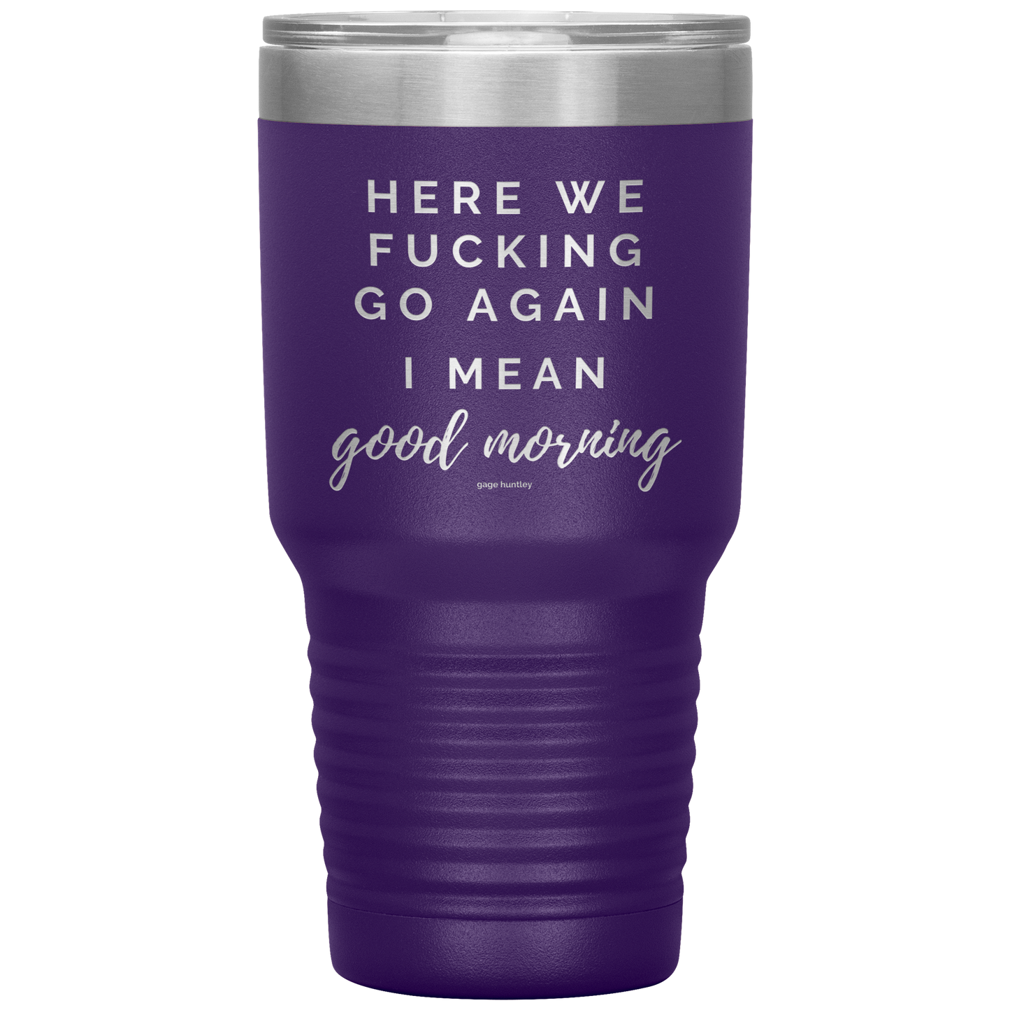 Here We Go Again- 30 Ounce Tumbler