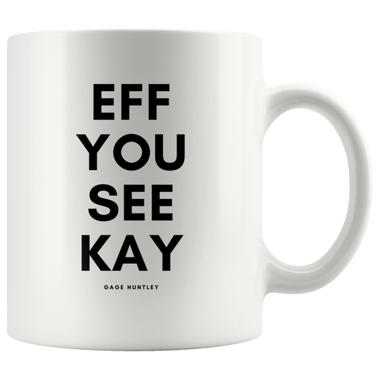 Eff You See Kay - Coffee Mug