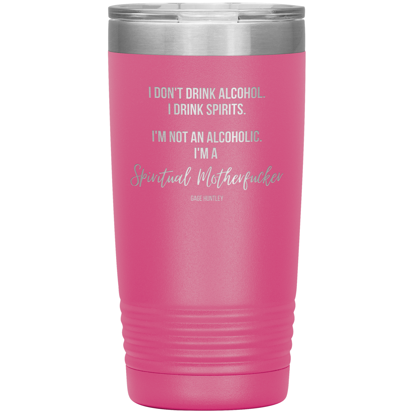 I Drink Spirits- 20 Ounce Tumbler