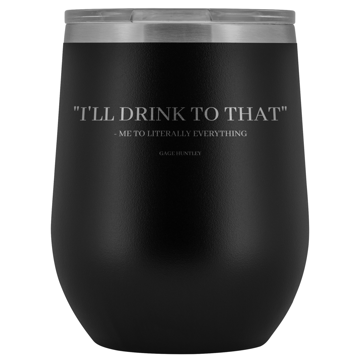 I'll Drink to That- wine tumbler