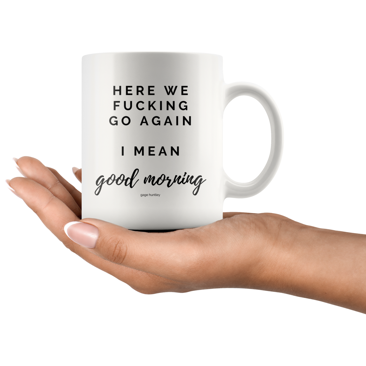 Here We Go Again- Coffee Mug