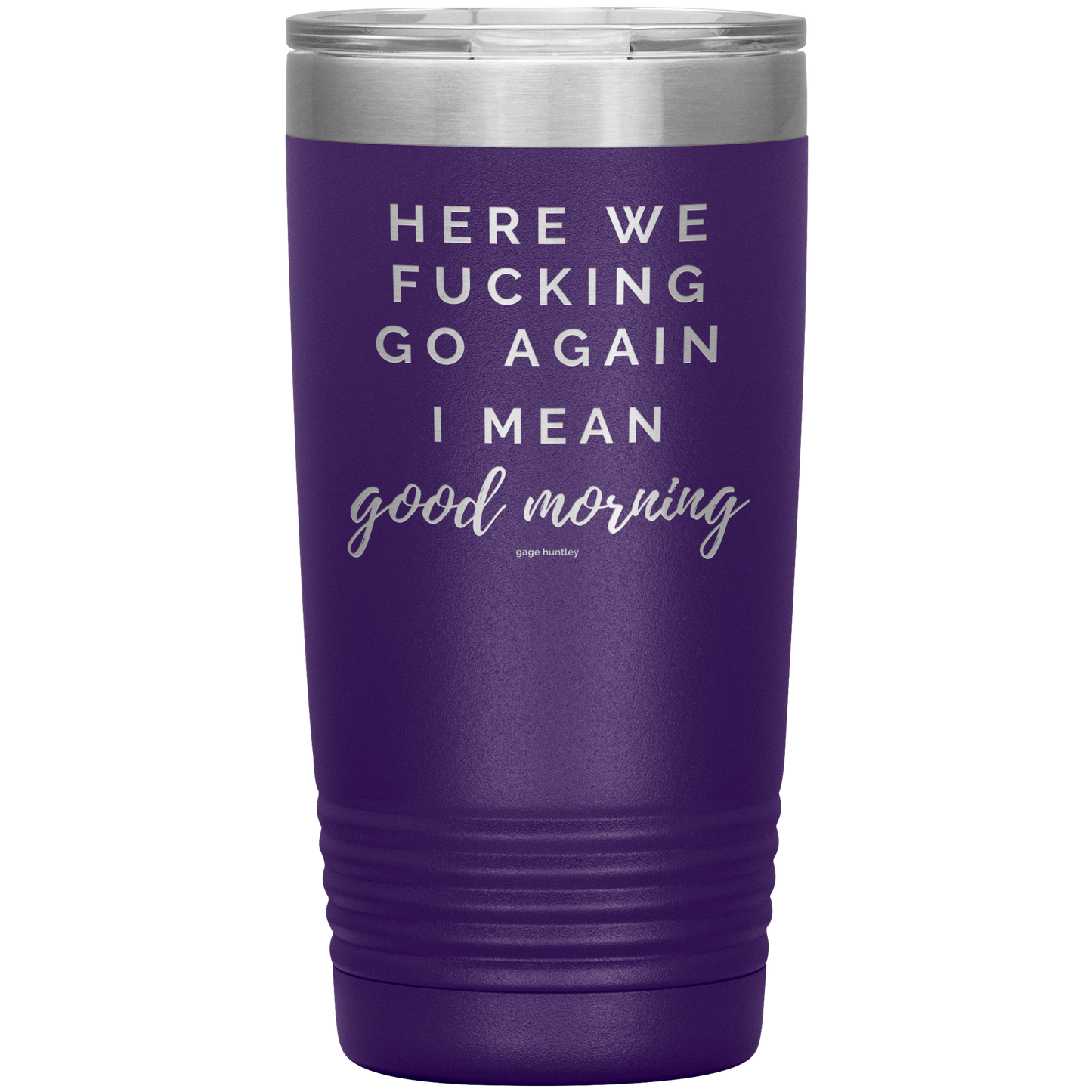 Here We Go Again- 20 Ounce Tumbler