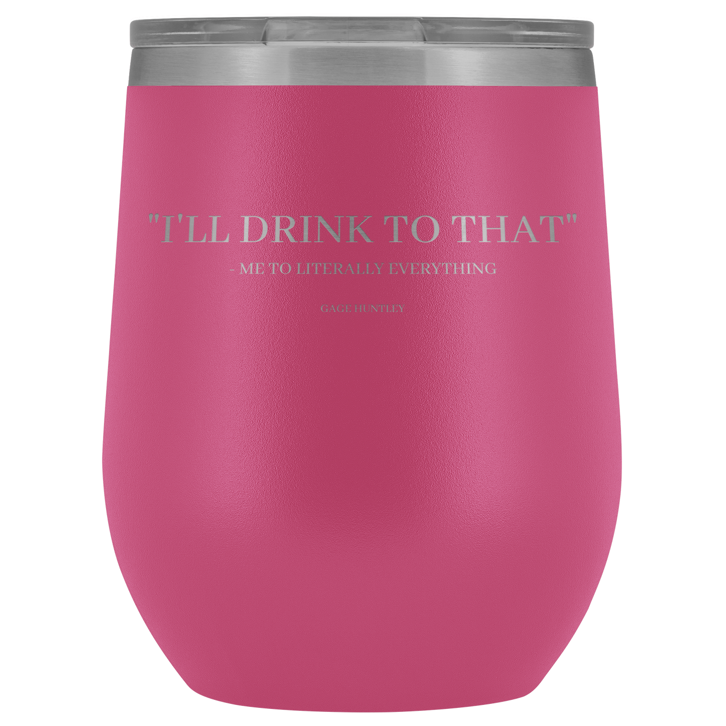 I'll Drink to That- wine tumbler