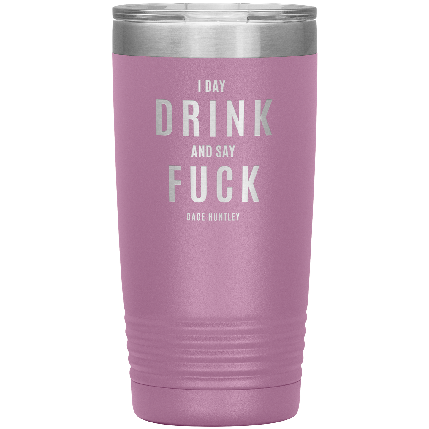 I Day Drink - 20 Ounce Tumbler