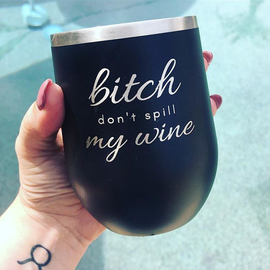 Don't Spill My - Wine Tumbler