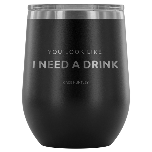You Look Like- Wine Tumbler