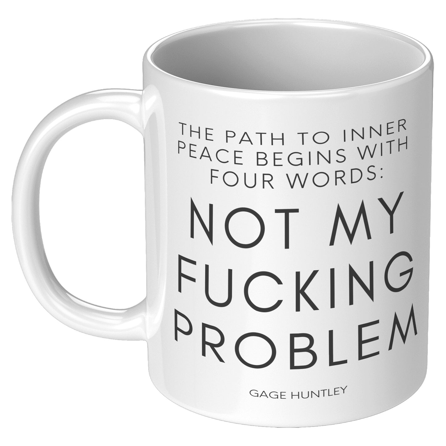 Not My Problem- Coffee Mug