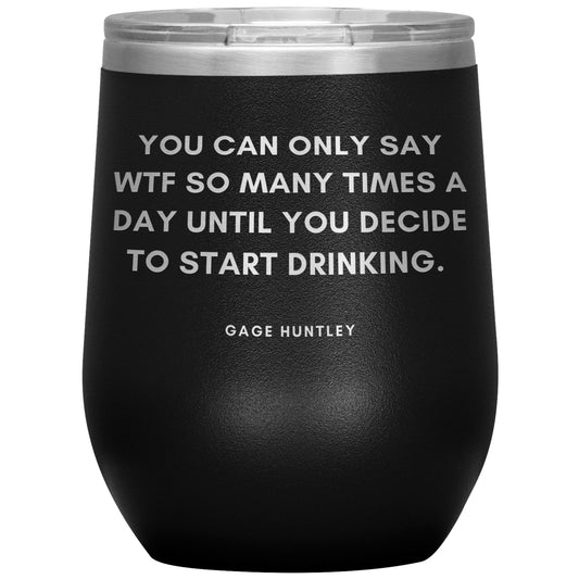 W T F Wine Tumbler