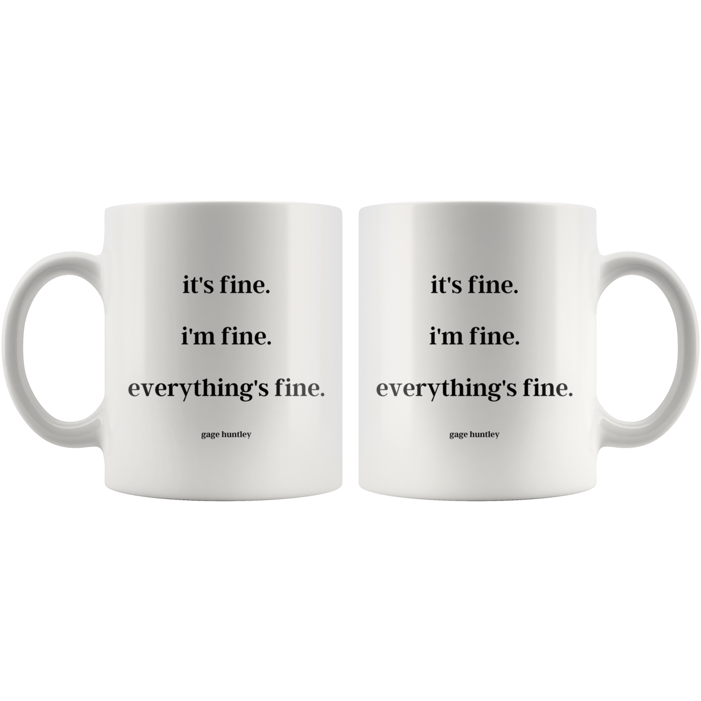 It's fine. I'm fine. Everything's fine. - Coffee Mug
