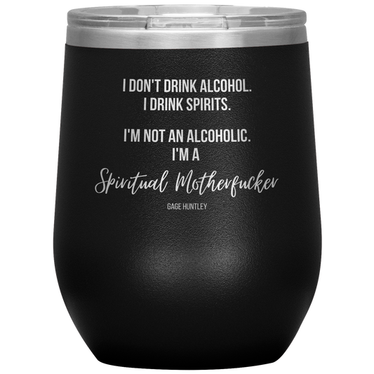 I Drink Spirits- Wine Tumbler