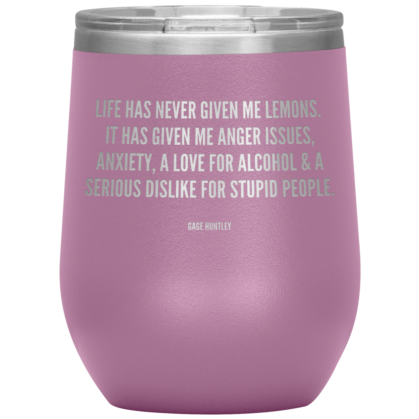 Life Has Never Given Me Lemons- Wine Tumbler