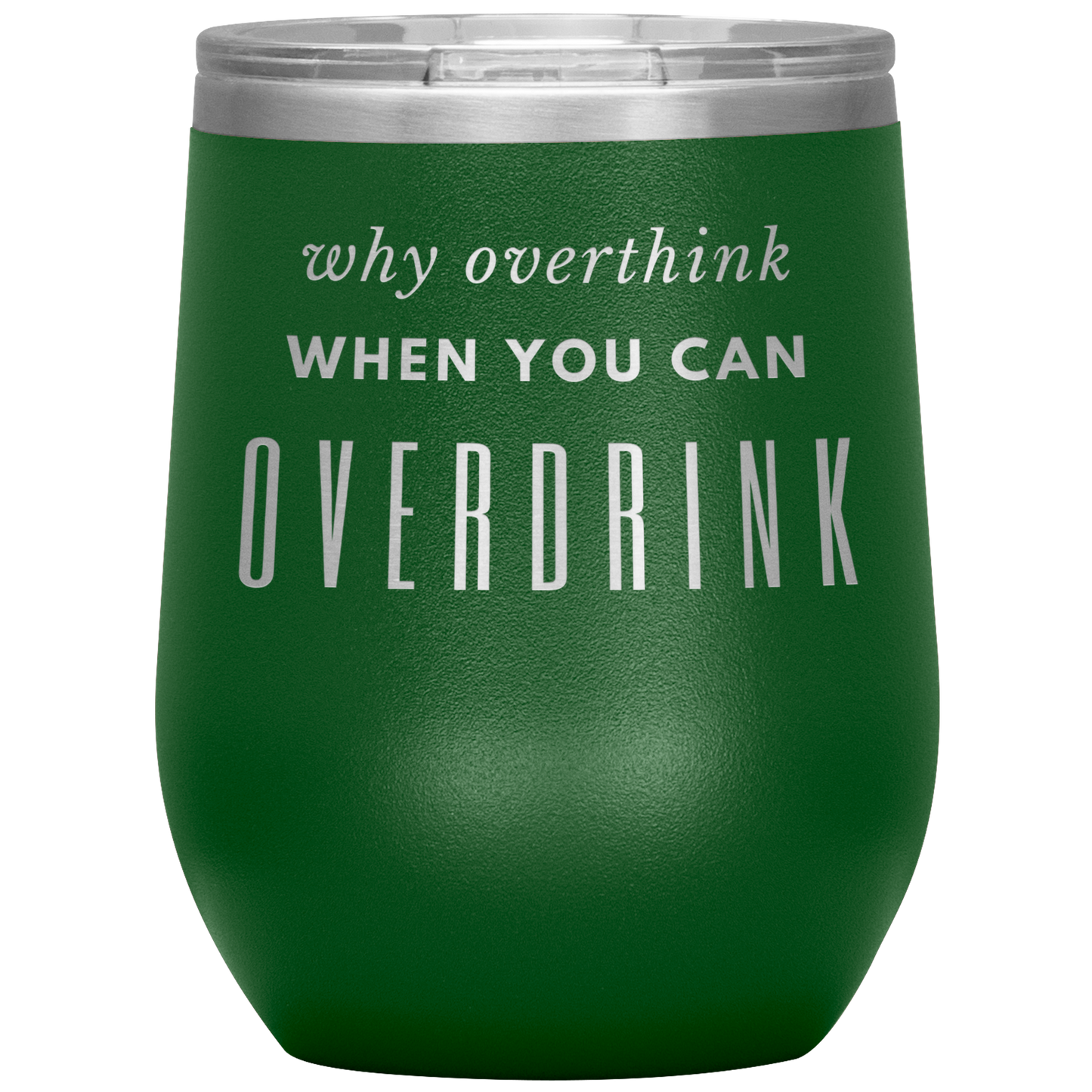Why Overthink- Wine Tumbler