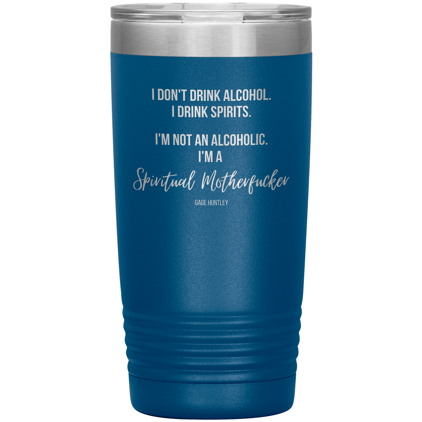 I Drink Spirits- 20 Ounce Tumbler