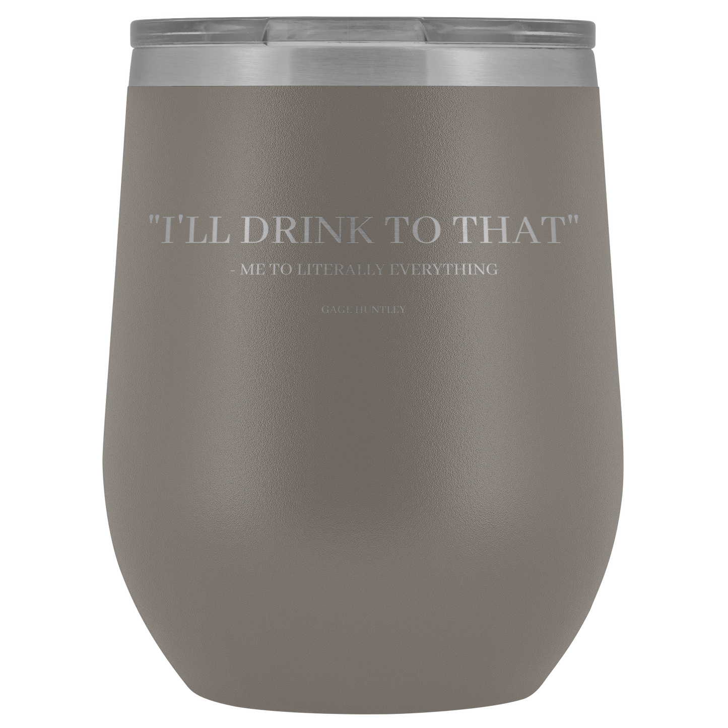 I'll Drink to That- wine tumbler