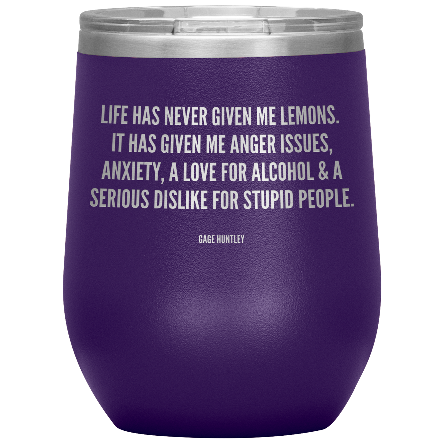 Life Has Never Given Me Lemons- Wine Tumbler