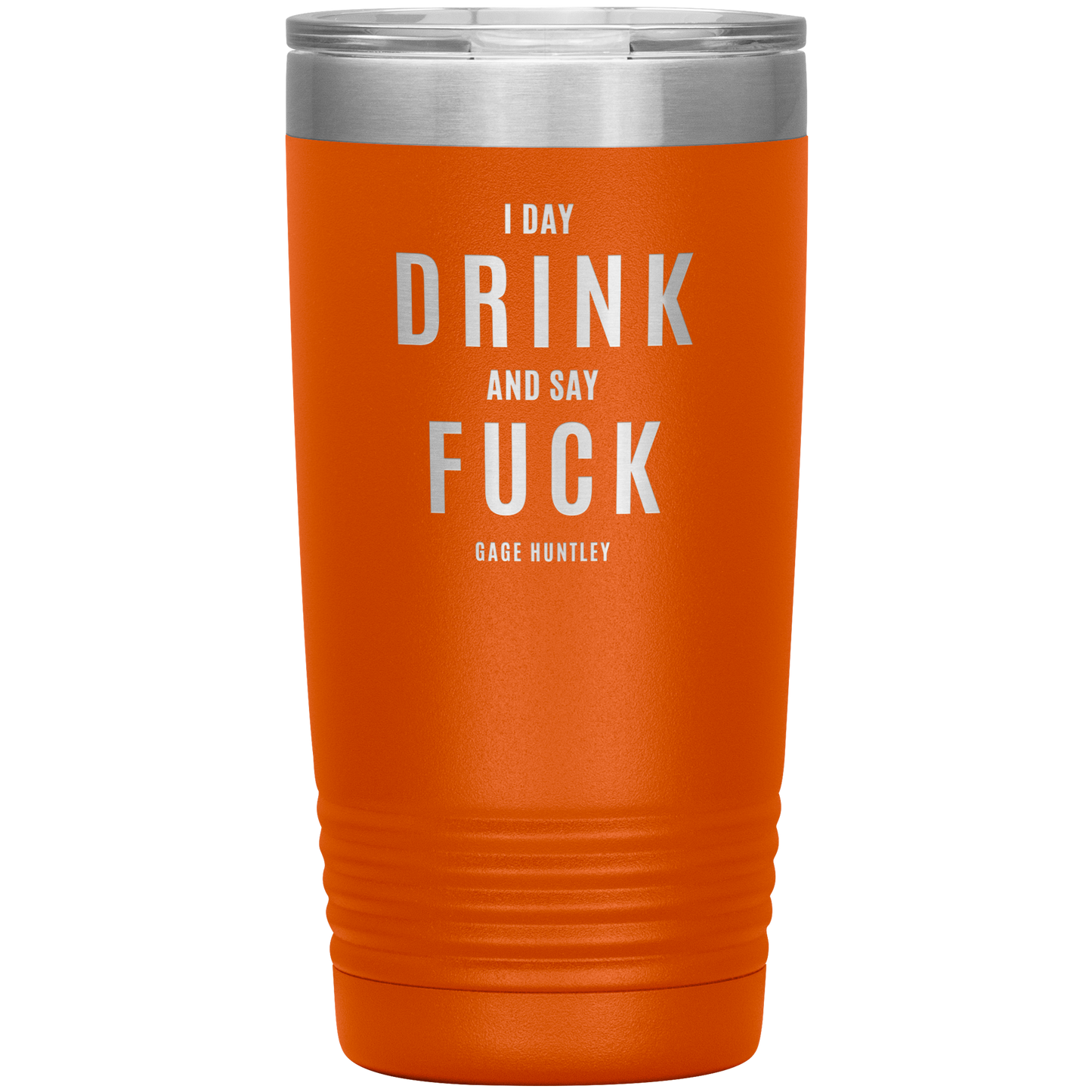I Day Drink - 20 Ounce Tumbler