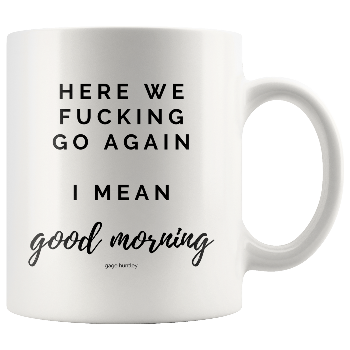 Here We Go Again- Coffee Mug