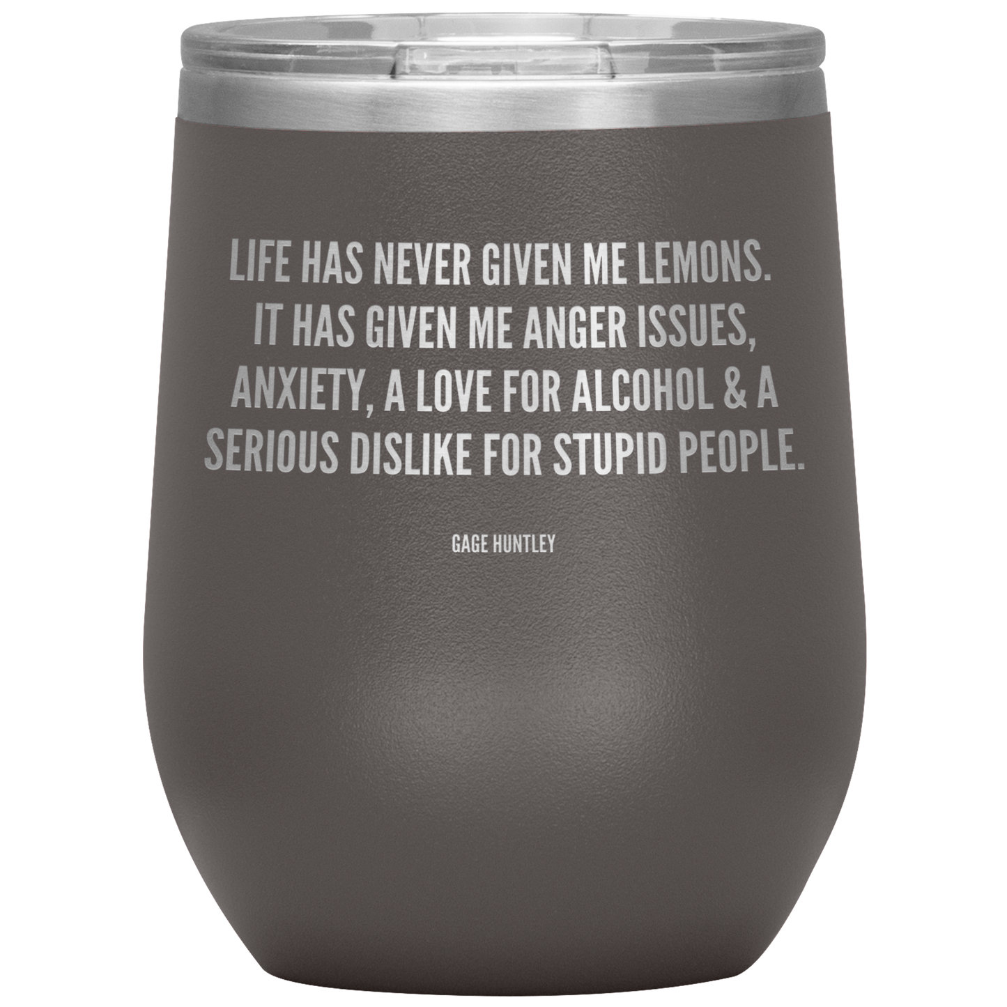 Life Has Never Given Me Lemons- Wine Tumbler