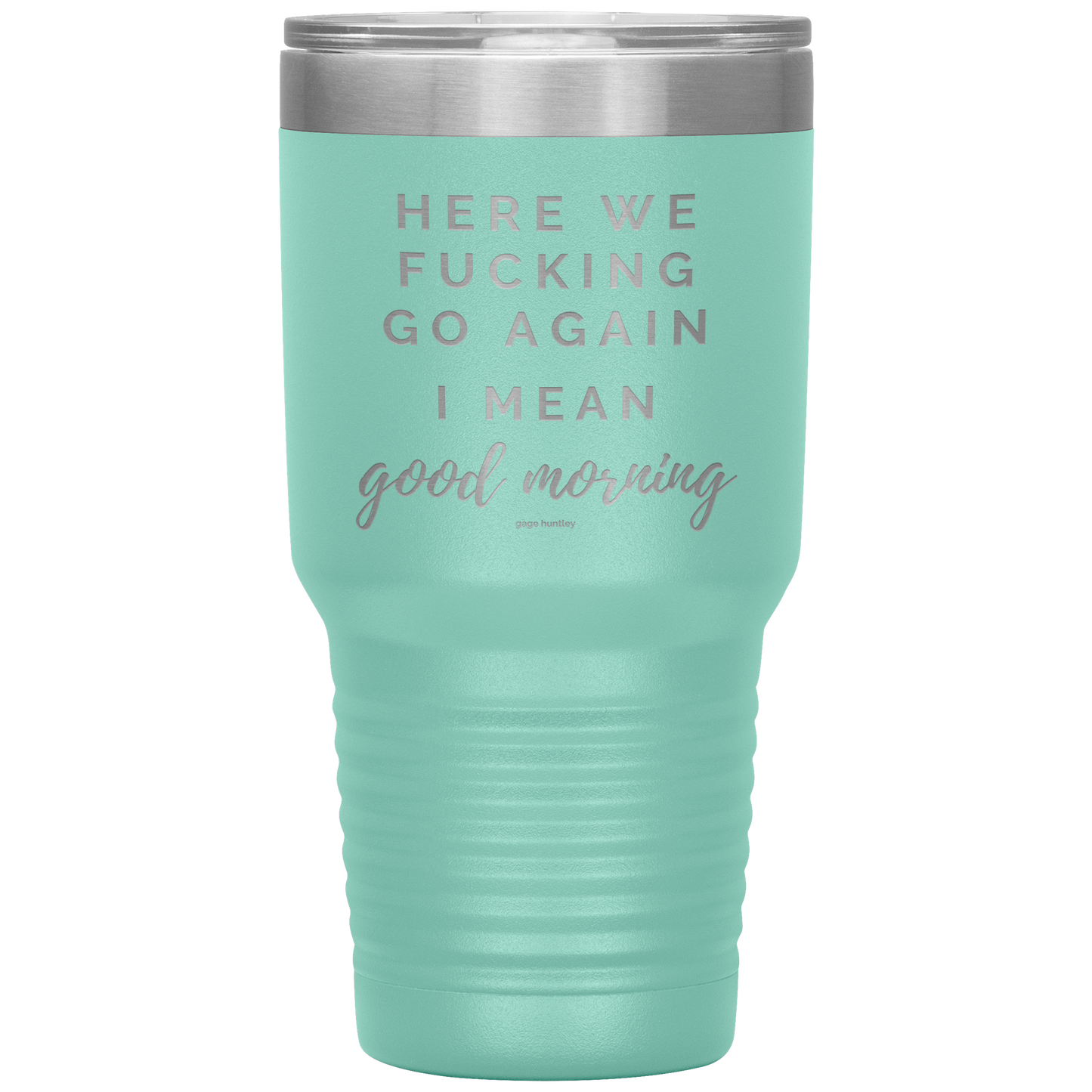 Here We Go Again- 30 Ounce Tumbler