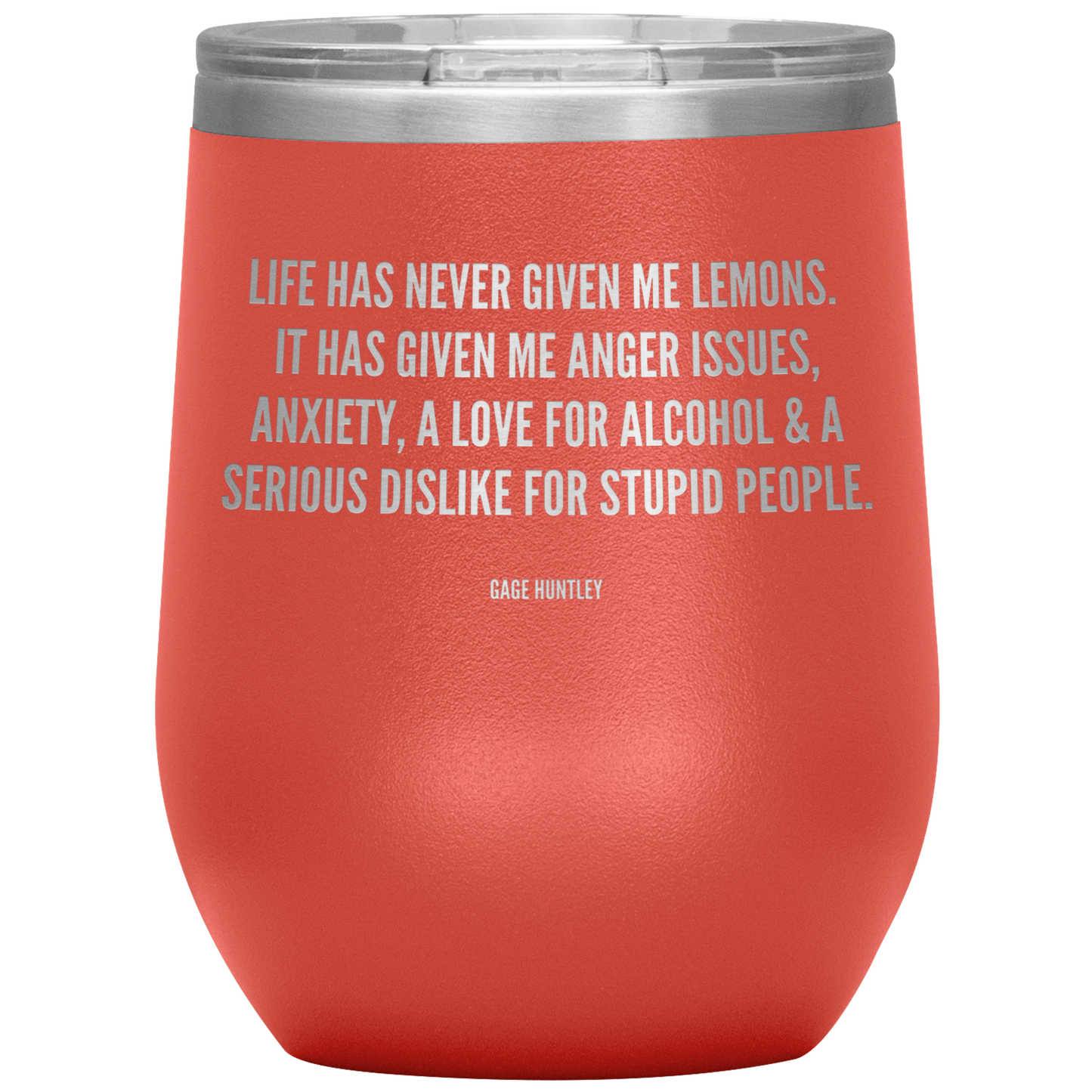 Life Has Never Given Me Lemons- Wine Tumbler
