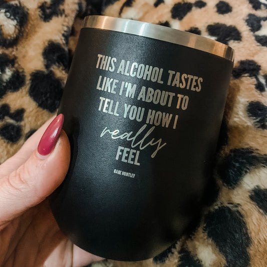 How I Really Feel- Wine Tumbler