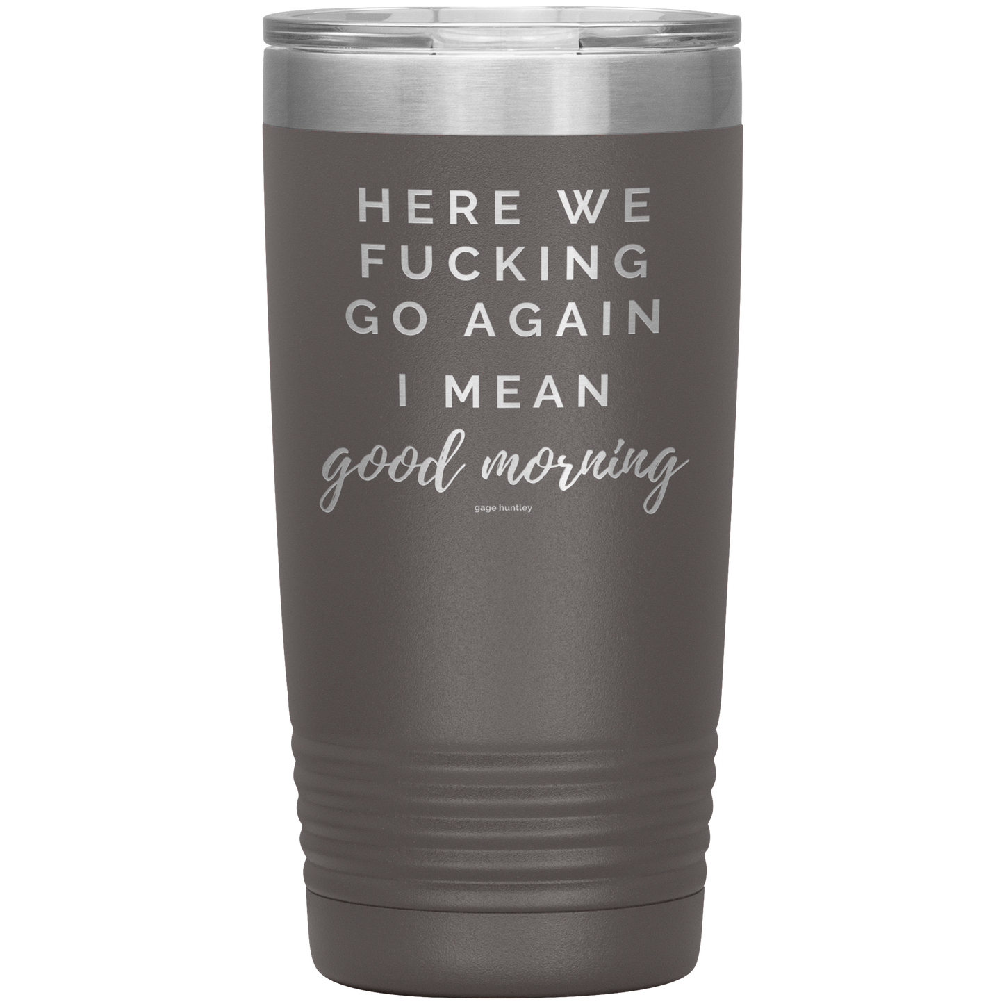 Here We Go Again- 20 Ounce Tumbler
