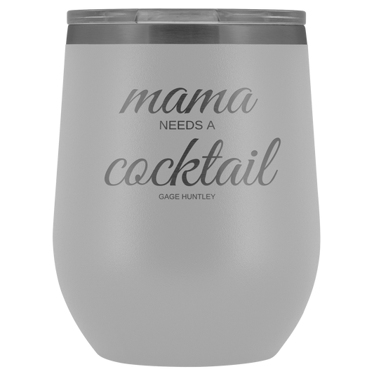 Mama Needs A - Wine Tumbler