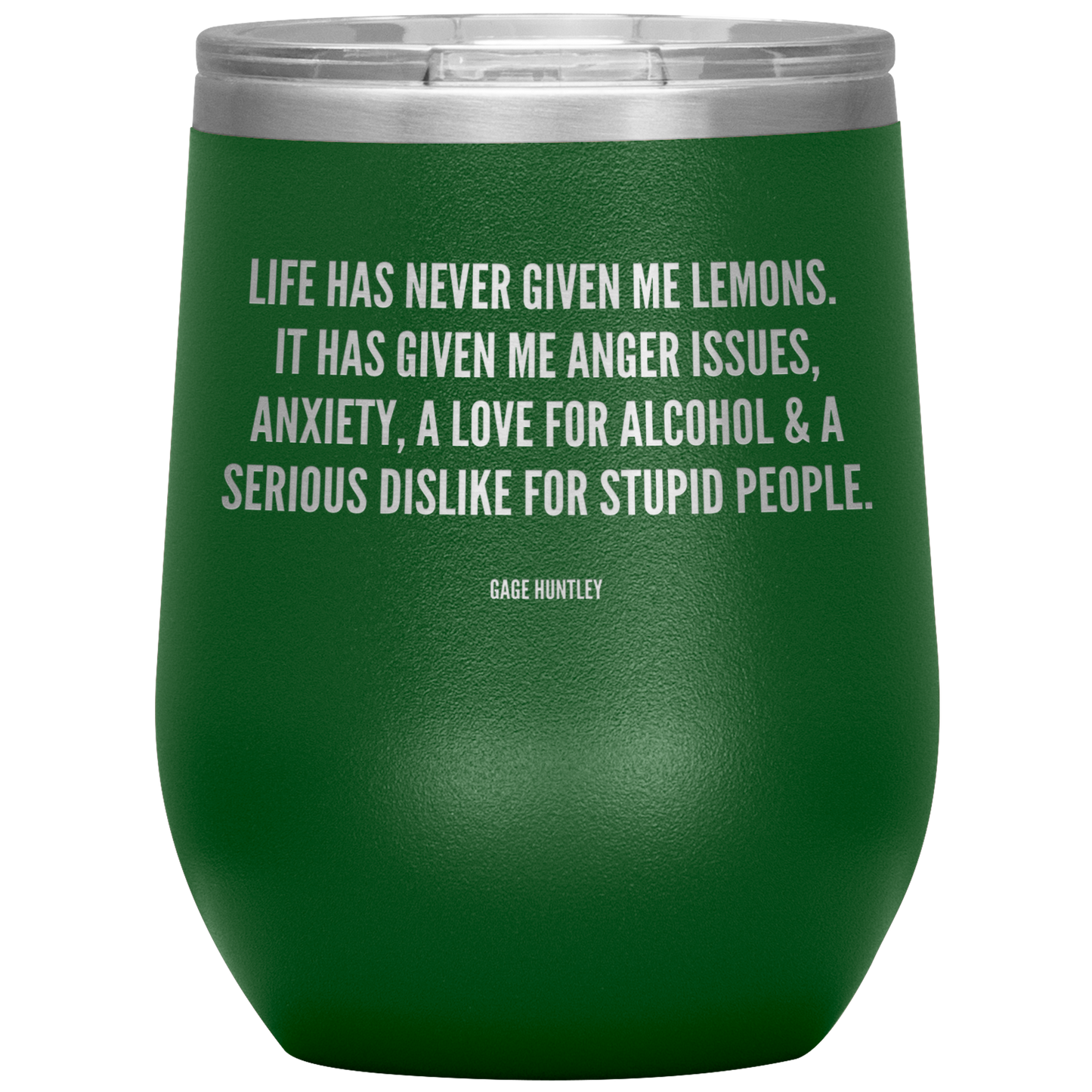 Life Has Never Given Me Lemons- Wine Tumbler