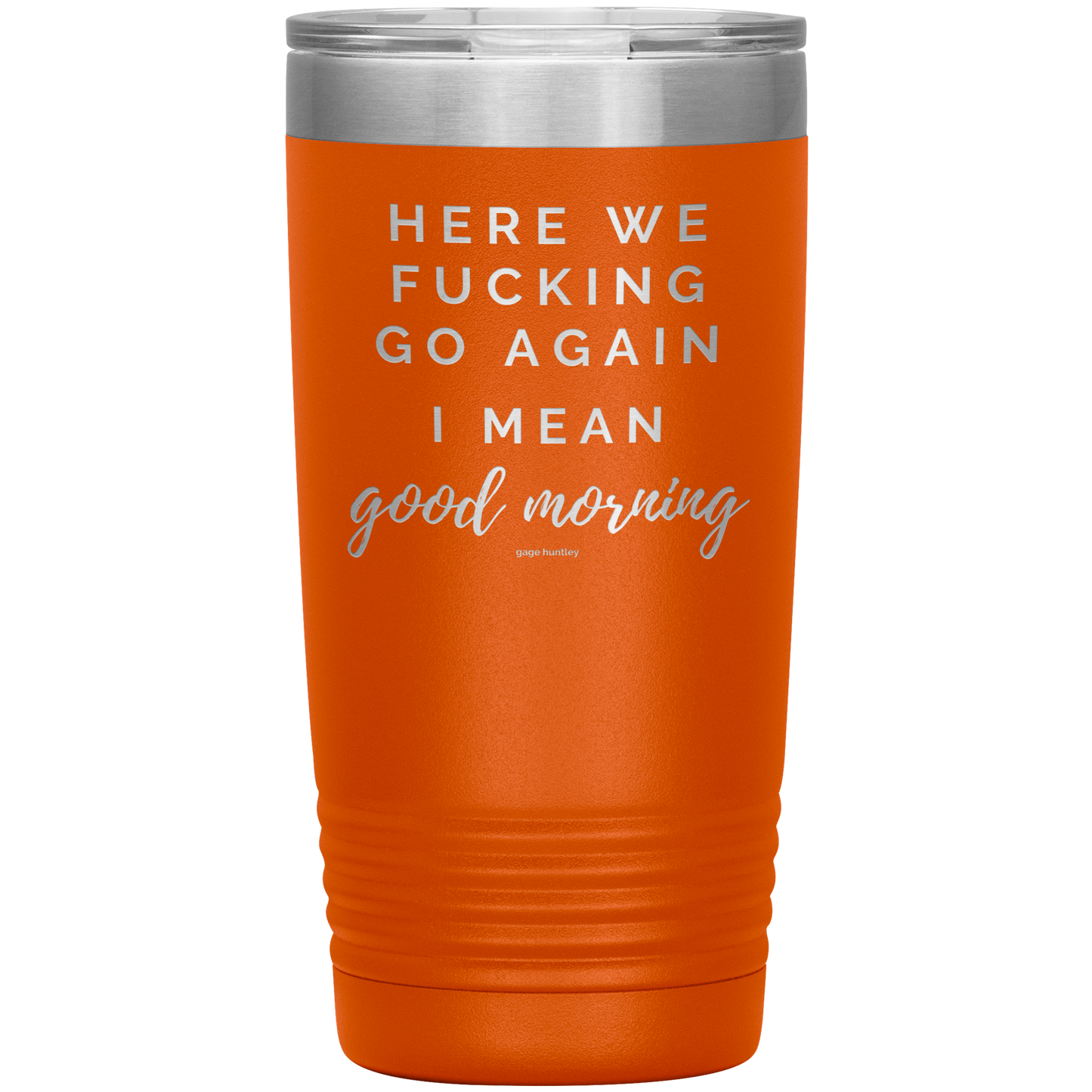 Here We Go Again- 20 Ounce Tumbler