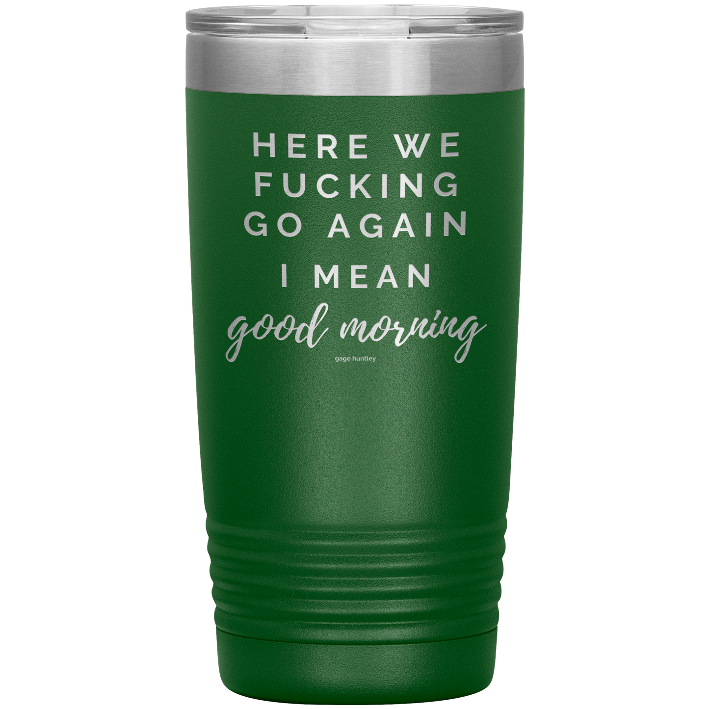 Here We Go Again- 20 Ounce Tumbler