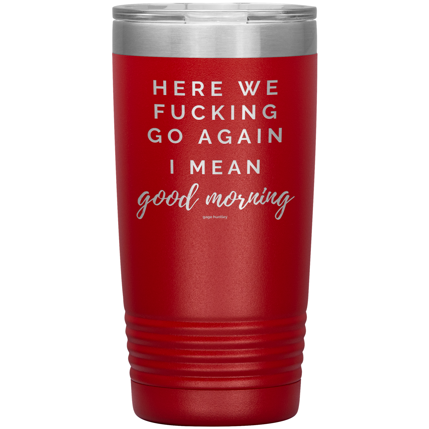 Here We Go Again- 20 Ounce Tumbler
