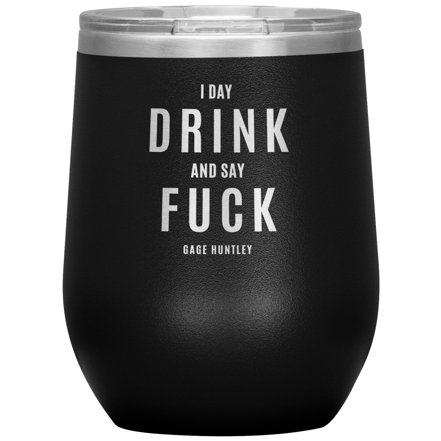 I DAY DRINK - 12oz TUMBLER