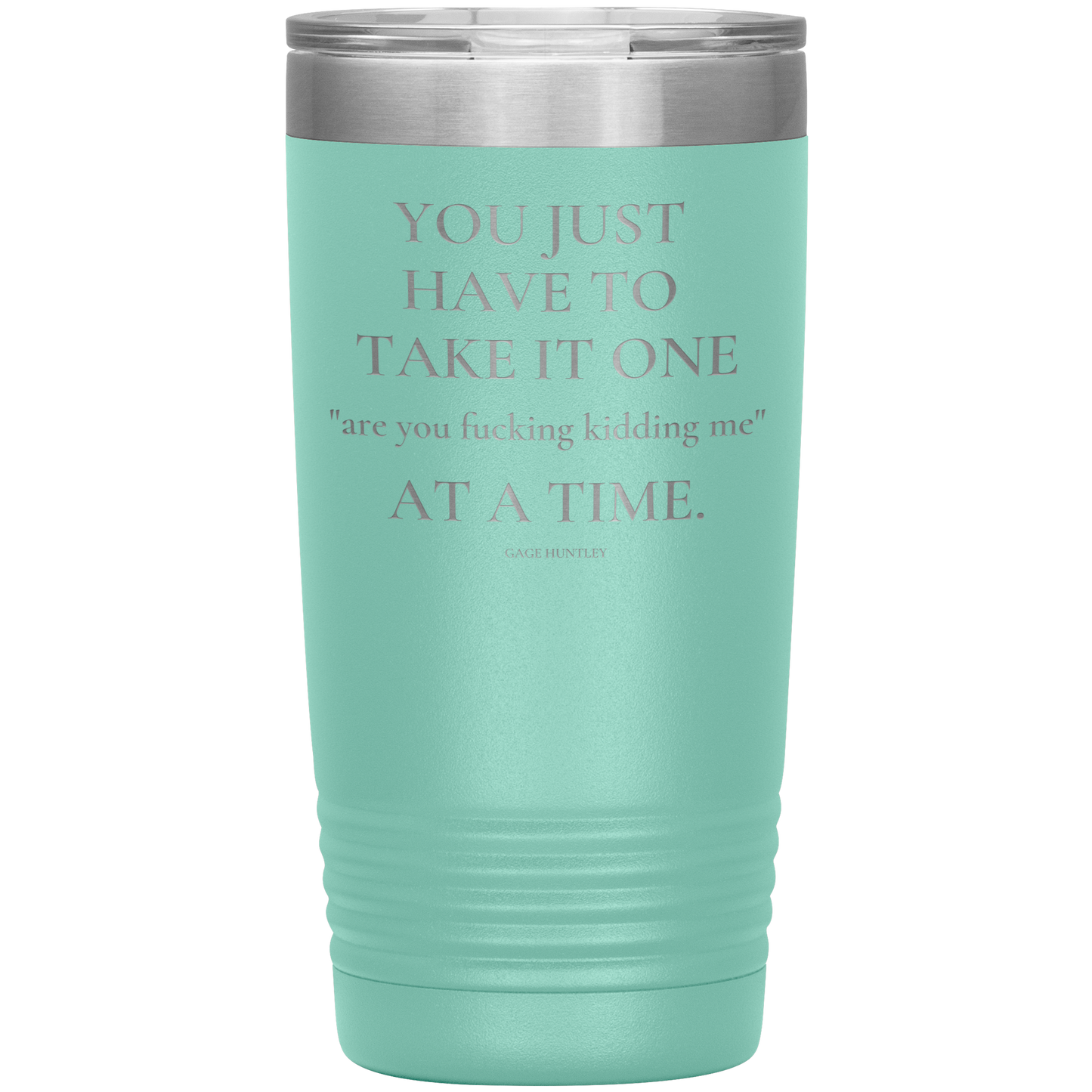 Are You Kidding Me- 20 Ounce Tumbler