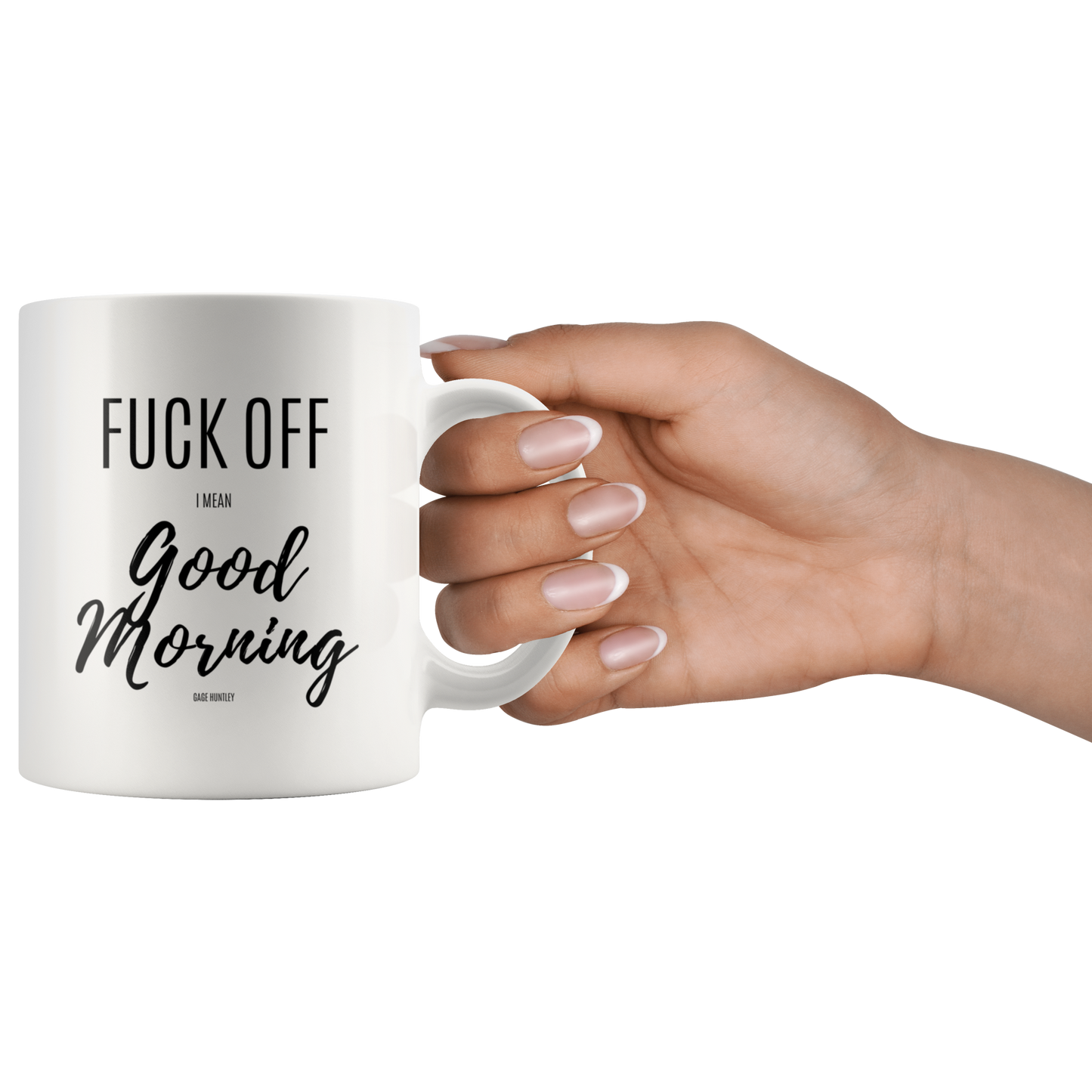 F Off I mean Good Morning- Coffee Mug