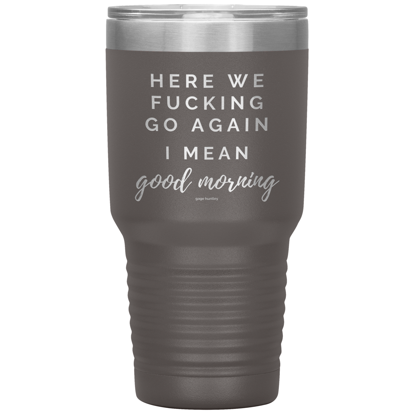 Here We Go Again- 30 Ounce Tumbler
