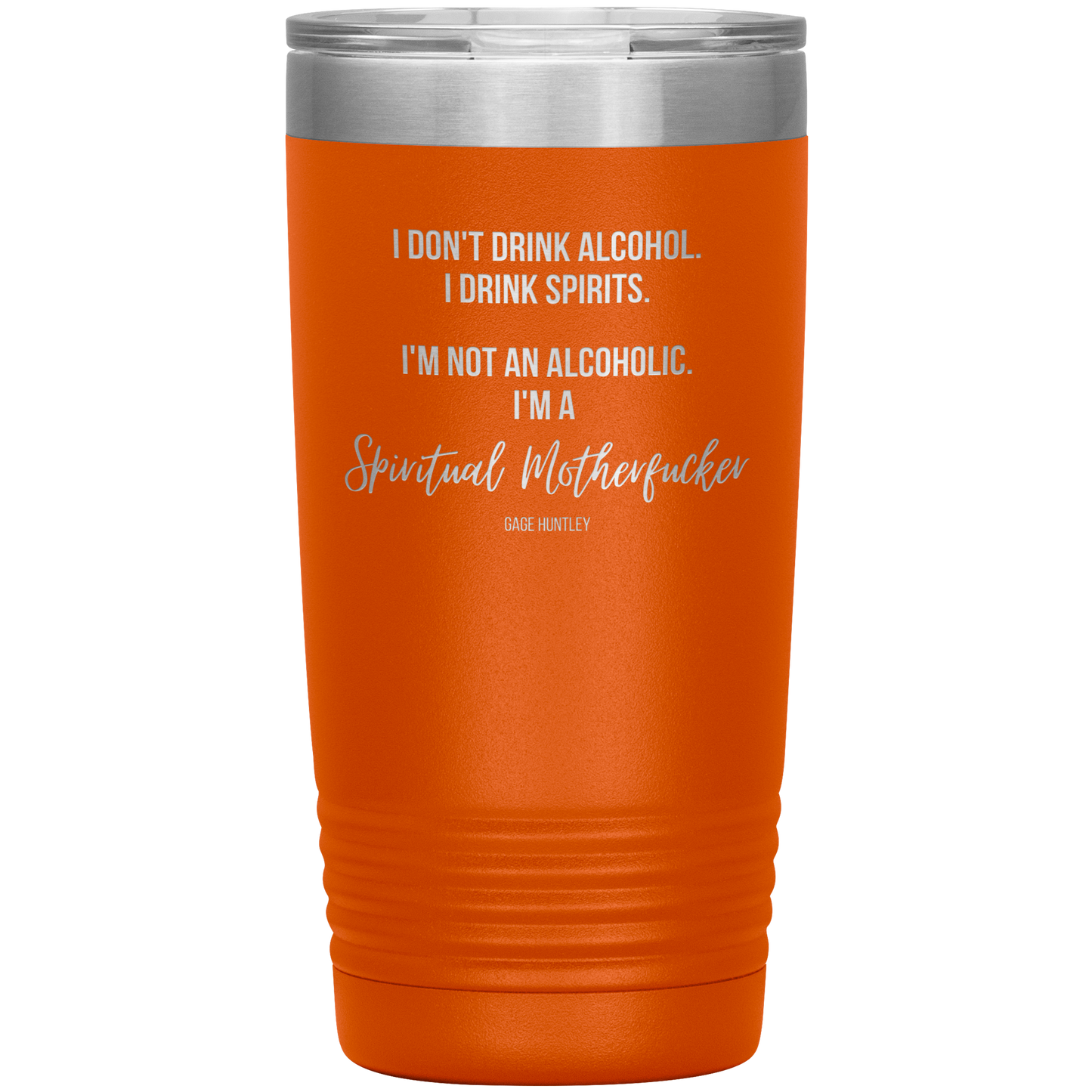 I Drink Spirits- 20 Ounce Tumbler