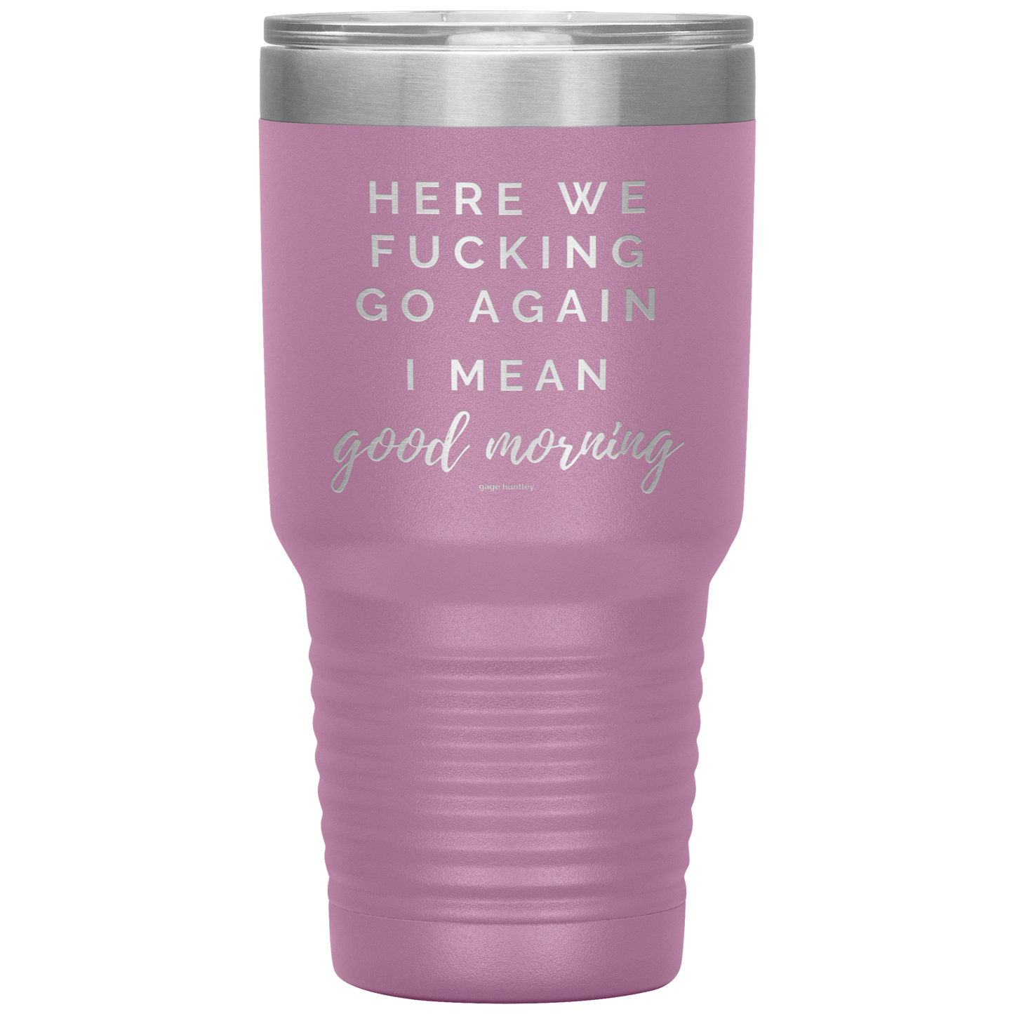 Here We Go Again- 30 Ounce Tumbler