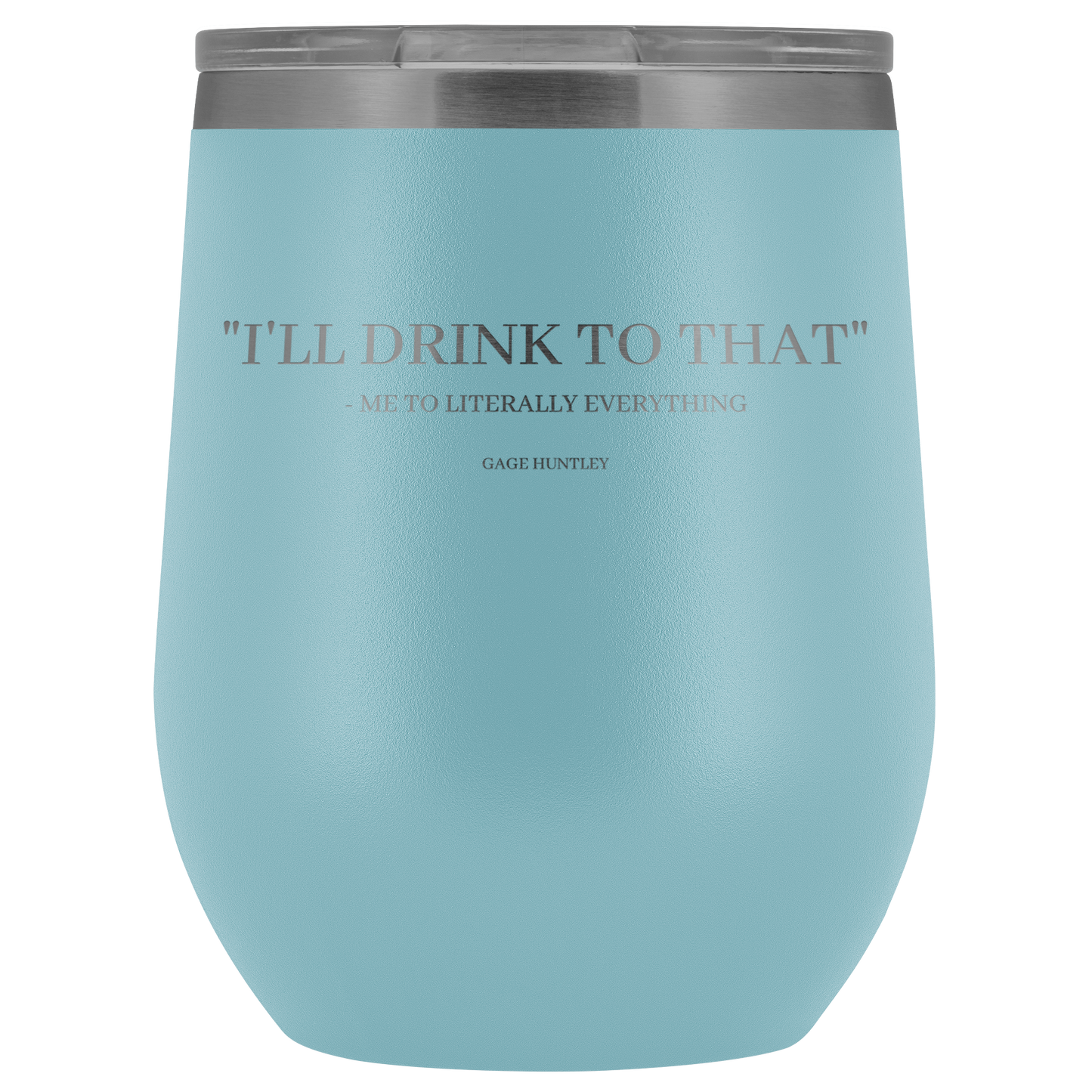 I'll Drink to That- wine tumbler