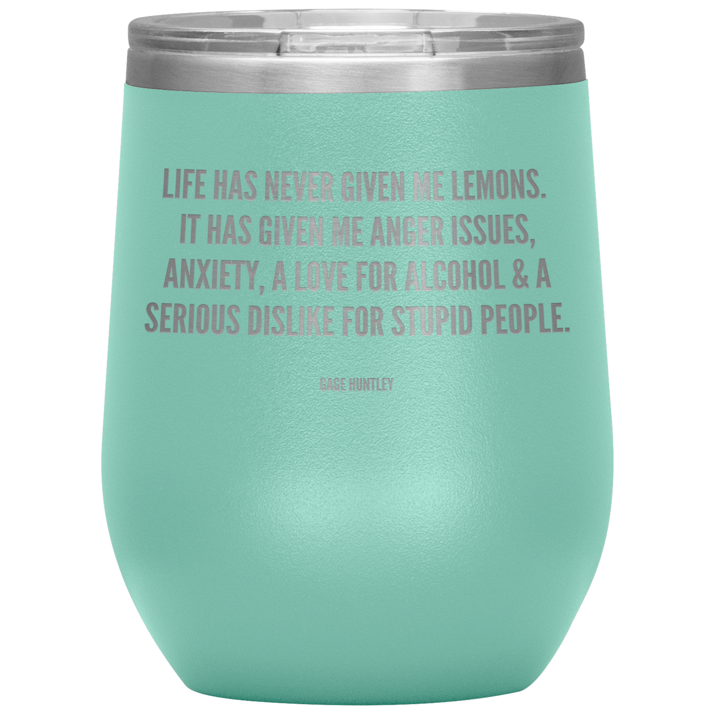 Life Has Never Given Me Lemons- Wine Tumbler