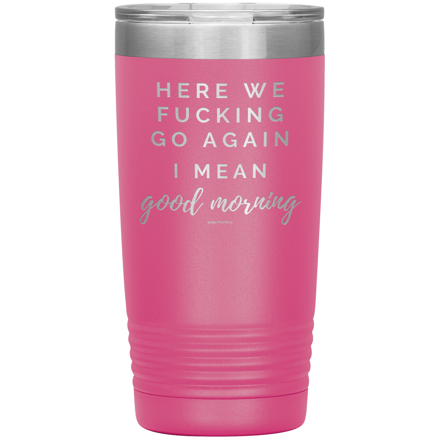 Here We Go Again- 20 Ounce Tumbler