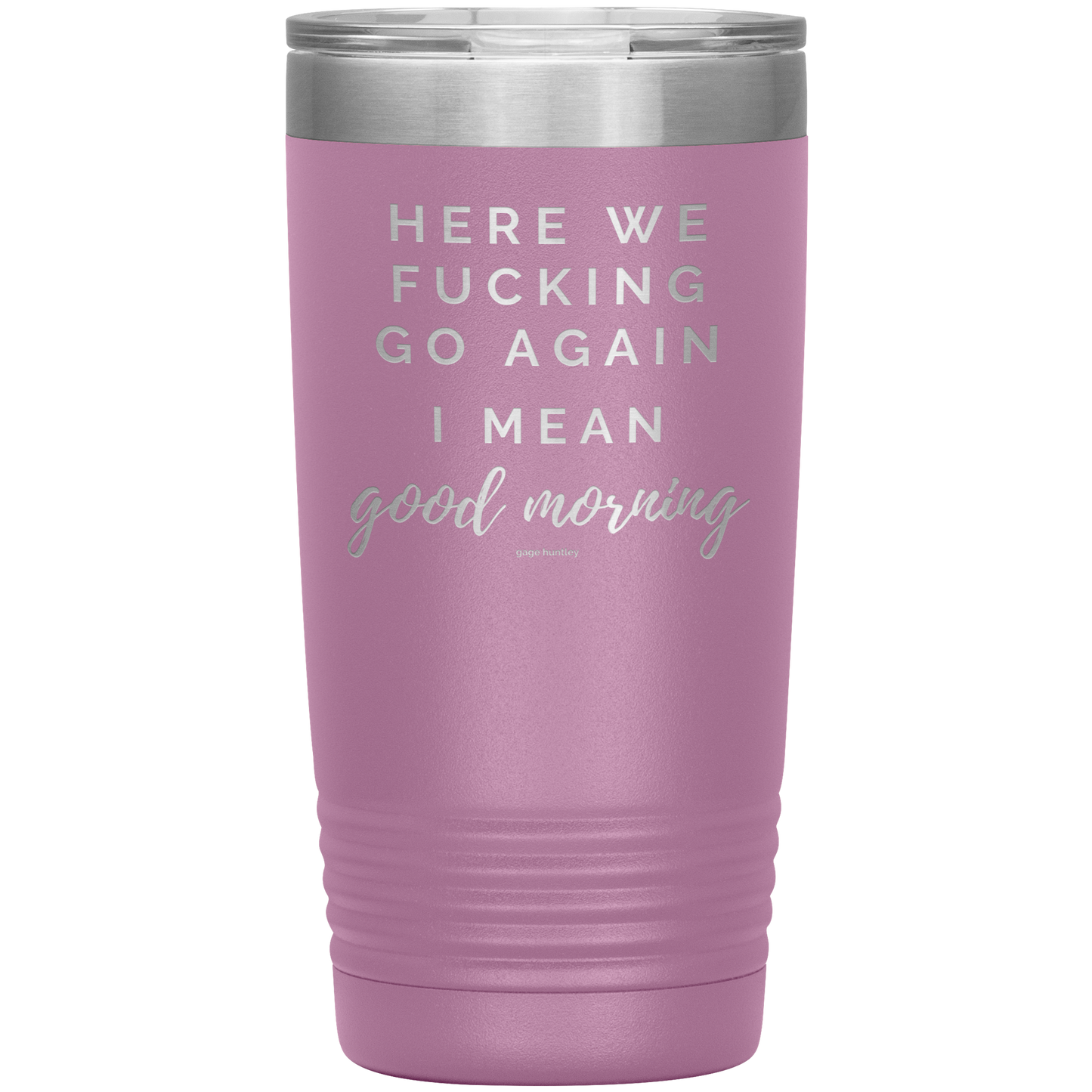 Here We Go Again- 20 Ounce Tumbler